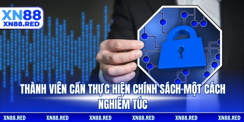 Thành viên cần thực hiện chính sách một cách nghiêm túc